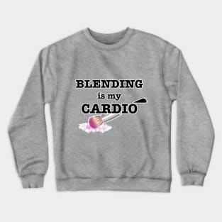 blending is my cardio Crewneck Sweatshirt